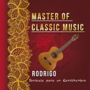 Master of Classic Music, Rodrigo - Fantasia Para Un Gentilhombre