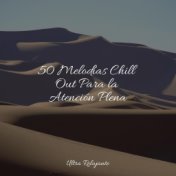 50 Melodías Chill Out Para la Atención Plena