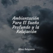 Ambientación Para El Sueño Profundo y la Relajación