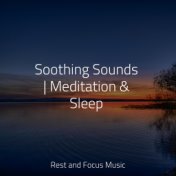 Soothing Sounds | Meditation & Sleep