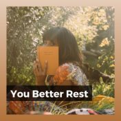 You Better Rest