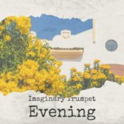 Imaginary Trumpet Evening