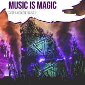 Music Is Magic - Deep House Beats