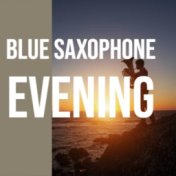 Blue Saxophone Evening