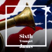 Sixth Trumpet Jams