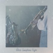 White Saxophone Night