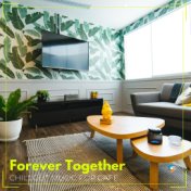 Forever Together: Chillout Music for Cafe