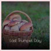 Last Trumpet Day