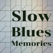 Slow Blues Memories