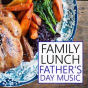 Family Lunch Father's Day Music
