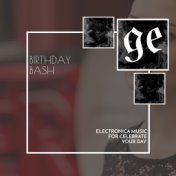 Birthday Bash: Electronica Music for Celebrate Your Day