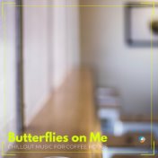 Butterflies on Me: Chillout Music for Coffee Hours