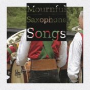 Mournful Saxophone Songs