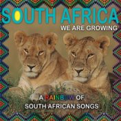 South Africa We Are Growing (A Rainbow of South African Songs)