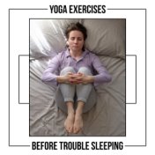 Yoga Exercises Before Trouble Sleeping