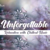 Unforgettable Relaxation With Chillout Music