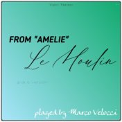 Le Moulin (Music Inspired by the Film) (From Amelie (Piano Version))