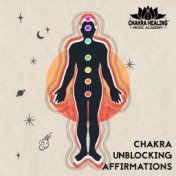 Chakra Unblocking Affirmations: Deep Healing Meditation Music, for Affirmations and Meditation, Help Heal the Chakras