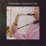 Invisible Saxophone Evening