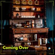 Coming Over: Welcoming Chillout Music for Coffee