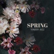 Spring Tender Jazz – Gentle and Atmospheric Music for Relaxation, Fresh Melodies, Rest, Saxophone, So Nice, Sweet Emotions