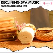 Reclining Spa Music: Relaxing and Blissful Days