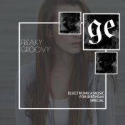 Freaky Groovy: Electronica Music for Birthday Special