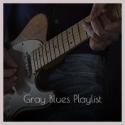 Gray Blues Playlist