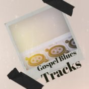 Gospel Blues Tracks
