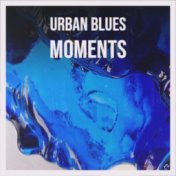 Urban Blues Moments