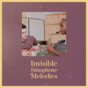 Invisible Saxophone Melodies