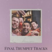 Final Trumpet Tracks