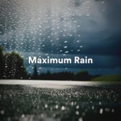 Maximum Rain (20 rain tracks to help you sleep)