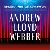 Greatest Musical Composers: Andrew Lloyd Webber