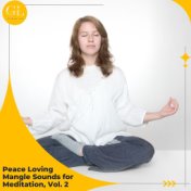 Peace Loving Mangle Sounds for Meditation, Vol. 2