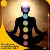 Peace Loving Mangle Sounds for Meditation, Vol. 8