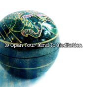 39 Open Your Mind To Meditation