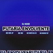 PUTARIA ENVOLVENTE