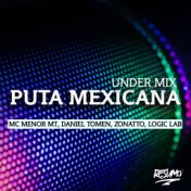 Puta Mexicana Under Mix