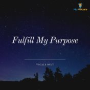 Fulfill My Purpose (Vocals Only)