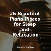 25 Beautiful Piano Pieces for Sleep and Relaxation