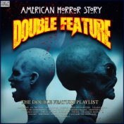 American Horror Story Double Feature The Double Feature Playlist