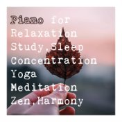 Piano for Relaxation, Study, Sleep, Concentration, Yoga, Meditation, Zen, Harmony
