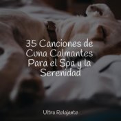 35 Canciones de Cuna Calmantes Para el Spa y la Serenidad