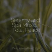 Serenity and Spa Music | Total Peace