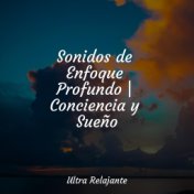 Sonidos de Enfoque Profundo | Conciencia y Sueño