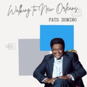 Walking to New Orleans - Fats Domino