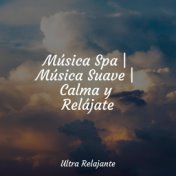 Música Spa | Música Suave | Calma y Relájate