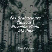 Las Grabaciones Clásicas | Atención Plena Máxima