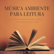 Música Ambiente para Leitura: Música Relaxante para Ajudar a Mente a não Perder o Foco do Estudo